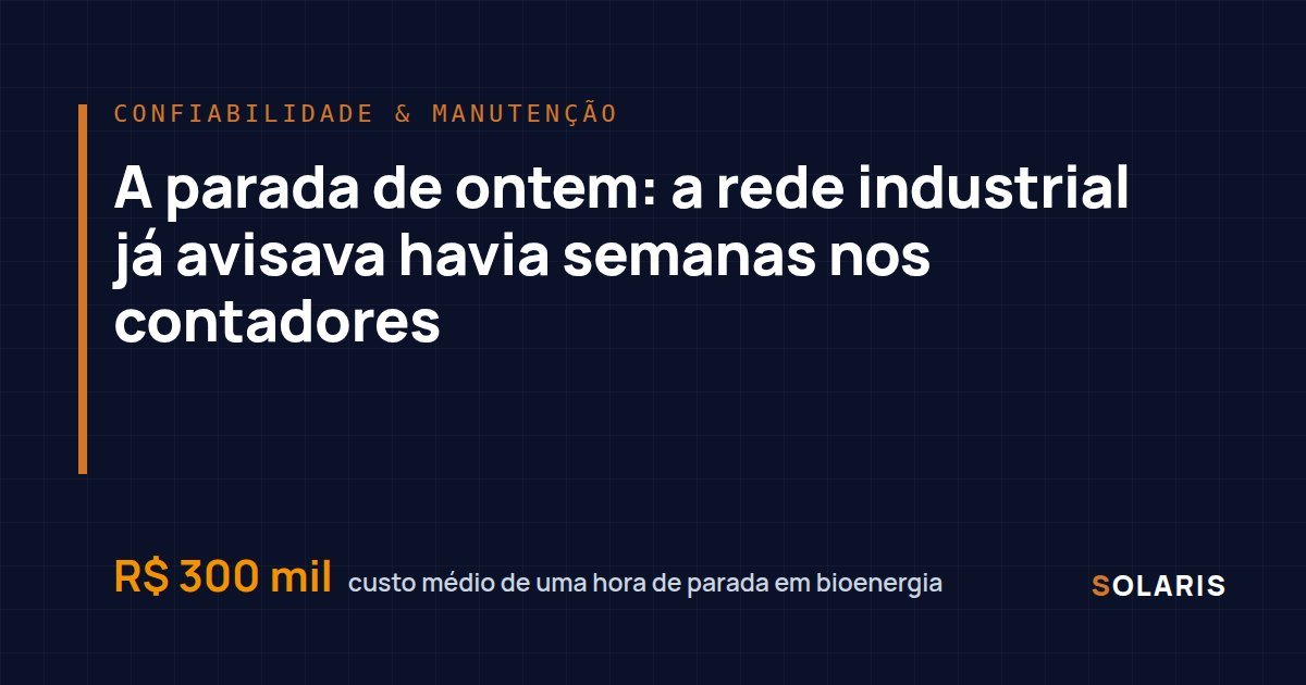 A parada de ontem: a rede industrial já avisava havia semanas nos contadores