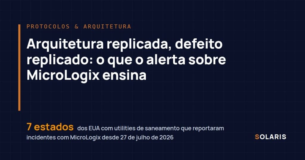 Arquitetura replicada, defeito replicado: o que o alerta sobre MicroLogix ensina
